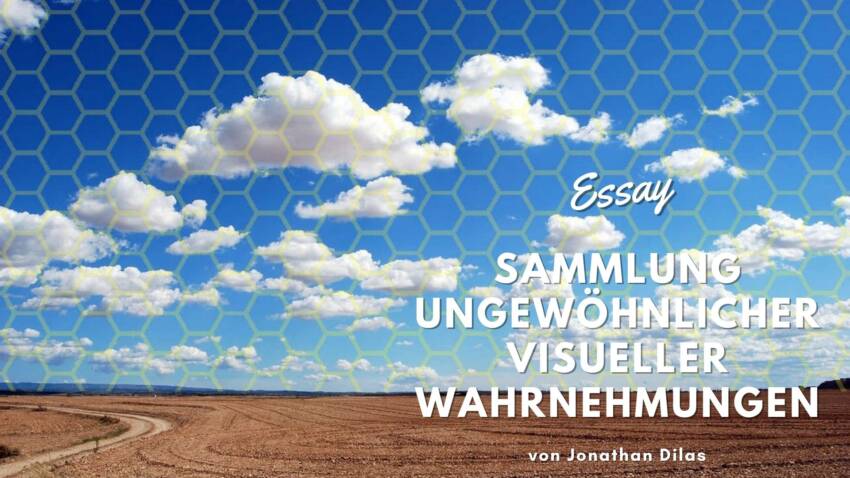 Sammlung ungewöhnlicher und unerklärlicher visueller Wahrnehmungen 6 Sammlung ungewöhnliche visuelle Wahrnehmungen