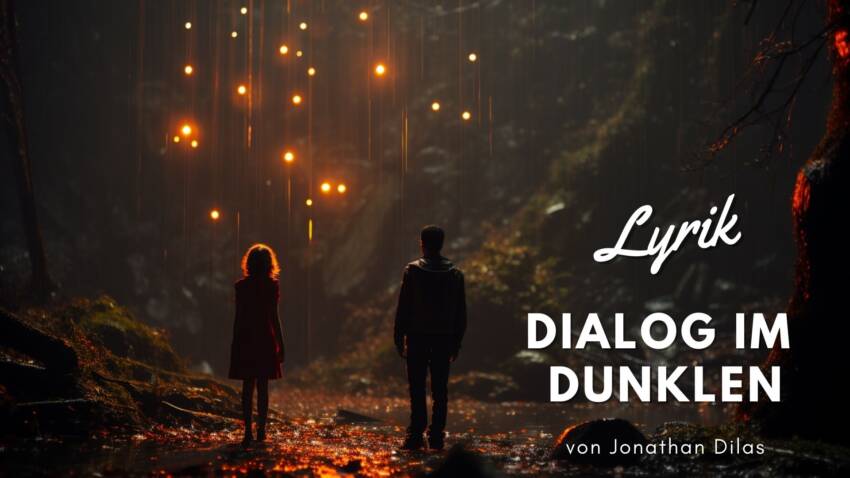 Dialog im Dunkeln 25 jonathan dilas dunkle lyrik - dialog im dunkeln